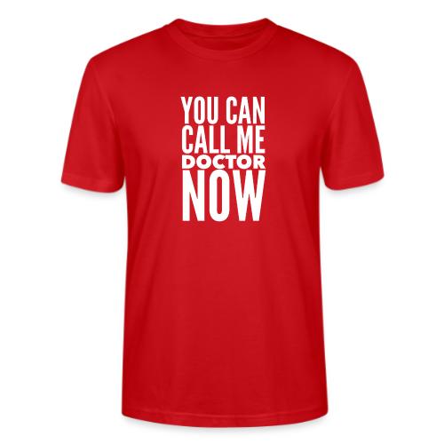 You Can Call Me Doctor Now - Stanley/Stella Crafter Unisex Organic T-Shirt
