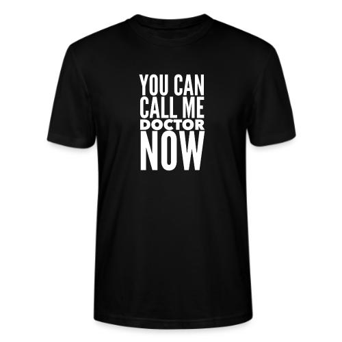 You Can Call Me Doctor Now - Stanley/Stella Crafter Unisex Organic T-Shirt