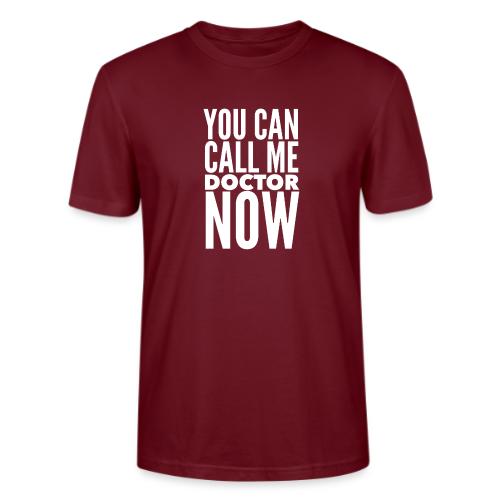 You Can Call Me Doctor Now - Stanley/Stella Crafter Unisex Organic T-Shirt