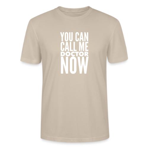 You Can Call Me Doctor Now - Stanley/Stella Crafter Unisex Organic T-Shirt