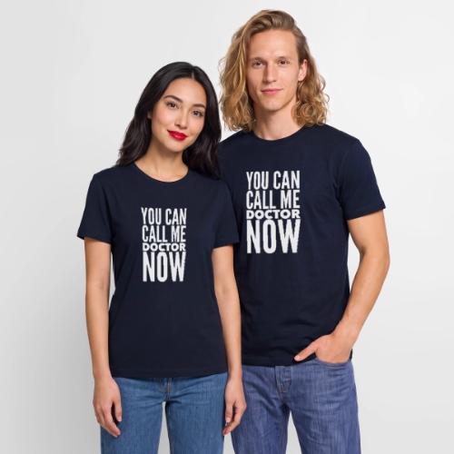 You Can Call Me Doctor Now - Stanley/Stella Crafter Unisex Organic T-Shirt