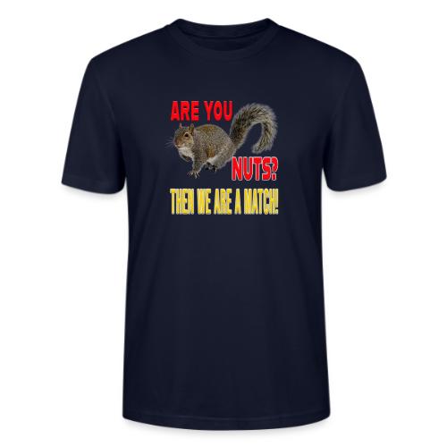 Are You Nuts? Then we are a match! - Stanley/Stella Crafter Unisex Organic T-Shirt
