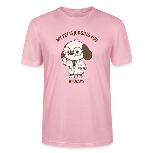 My Pet Is Judging You Always T-Shirt | Sarcastic C - Stanley/Stella Crafter Unisex Organic T-Shirt