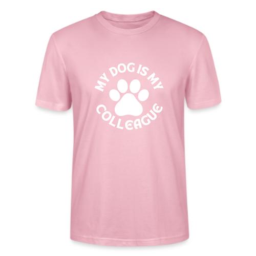 My Dog is my Colleague - Stanley/Stella Crafter Unisex Organic T-Shirt