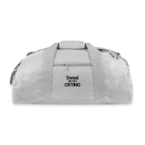 Sweat is fat CRYING - Recycled Duffel Bag
