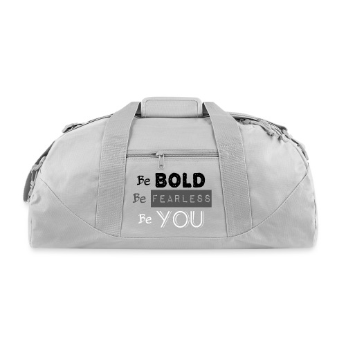 Be Bold Be Fearless 2 - Recycled Duffel Bag