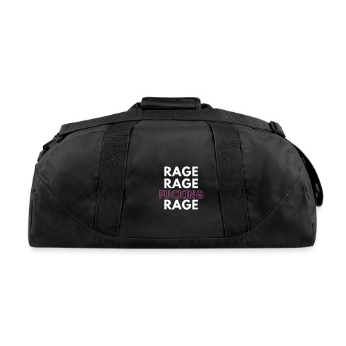 Rage Rage FUCKING Rage! - Recycled Duffel Bag