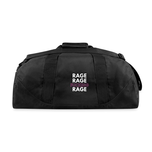 Rage Rage FUCKING Rage! - Duffel Bag