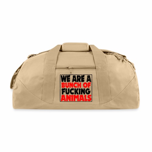 Cooler We Are A Bunch Of Fucking Animals Saying - Recycled Duffel Bag