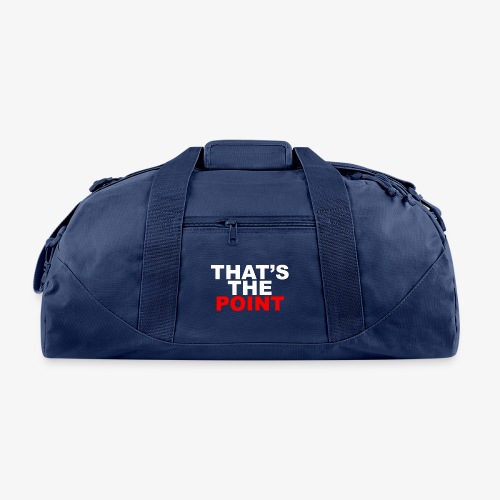 THAT'S THE POINT - Recycled Duffel Bag