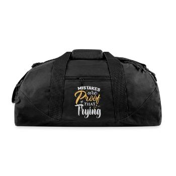 Mistakes Are Proof That You Are Trying Motivation - Recycled Duffel Bag - black - Front