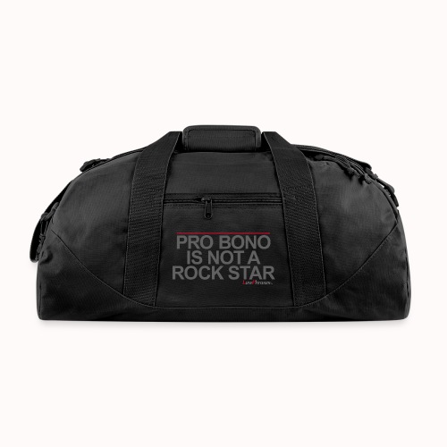 PRO BONO IS NOT A ROCK STAR - Recycled Duffel Bag