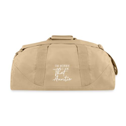 Oh Honey I Am That Auntie - Recycled Duffel Bag