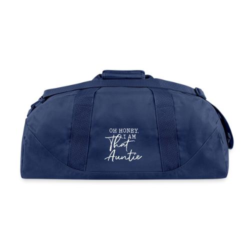 Oh Honey I Am That Auntie - Recycled Duffel Bag