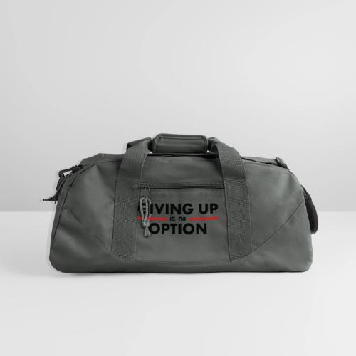 Giving Up is no Option - Recycled Duffel Bag