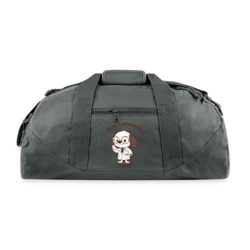 My Pet Is Judging You Always T-Shirt | Sarcastic C - Recycled Duffel Bag