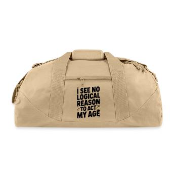 I See Logical Reason to Act my Age - Recycled Duffel Bag - beige - Front