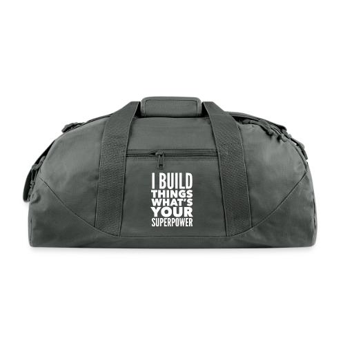 I Build Things - Recycled Duffel Bag