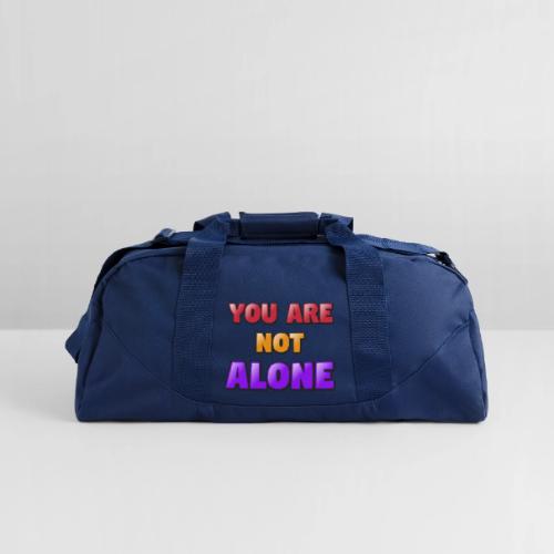 You Are Not Alone – Inspirational Word Art - Recycled Duffel Bag