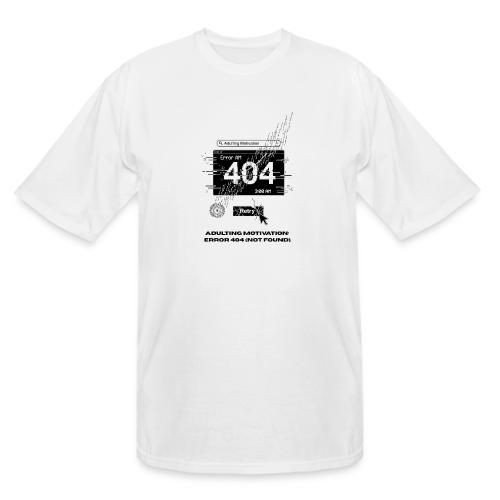 Adulting Motivation: Error 404 T-Shirt - Men's Tall T-Shirt