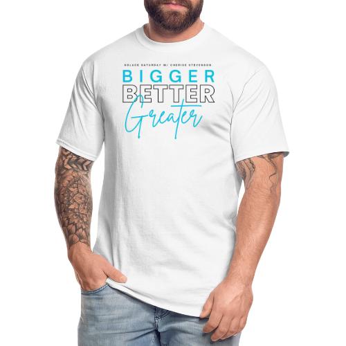 BIGGER BETTER GREATER - Men's Tall T-Shirt