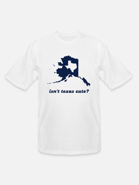 Isn't Texas Cute Compared to Alaska - Men's Tall T-Shirt - white