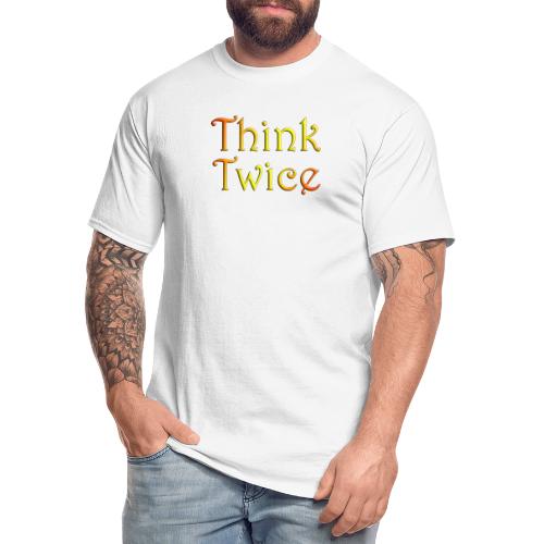 Think Twice - quote - Men's Tall T-Shirt