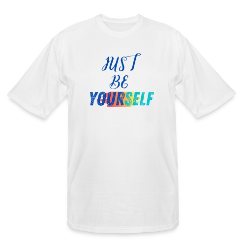 Just Be Yourself | Motivational T-shirt - Men's Tall T-Shirt