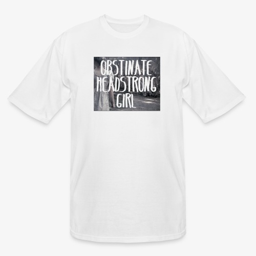 Obstinate Headstrong Girl - Men's Tall T-Shirt