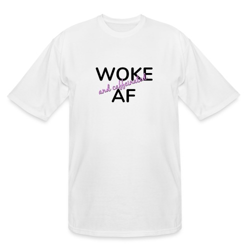 Woke & Caffeinated AF design - Men's Tall T-Shirt