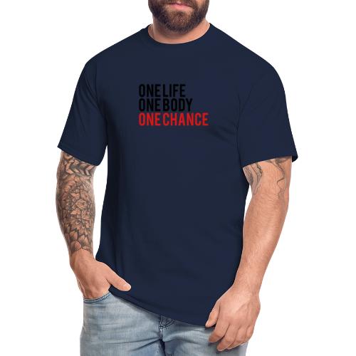 One Life One Body One Chance - Men's Tall T-Shirt