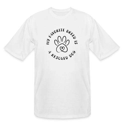 Favorite breed? Rescued dog! - Men's Tall T-Shirt