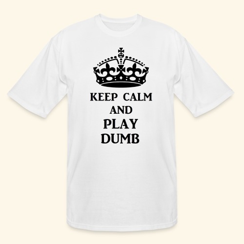 keep calm play dumb blk - Men's Tall T-Shirt