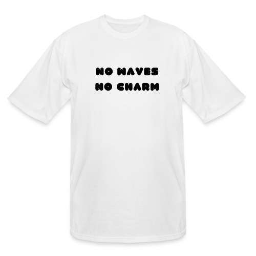 No waves No charm - Men's Tall T-Shirt