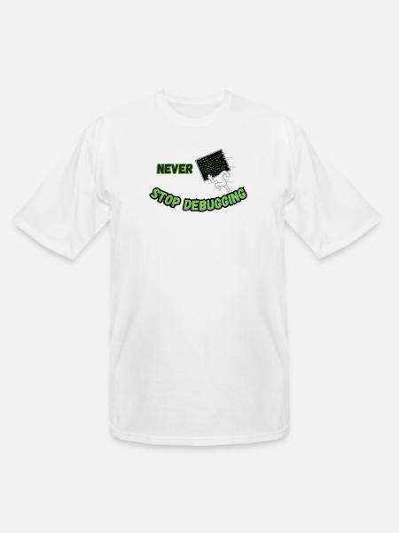 Never Stop Debugging - Funny Programmer - Men's Tall T-Shirt - white