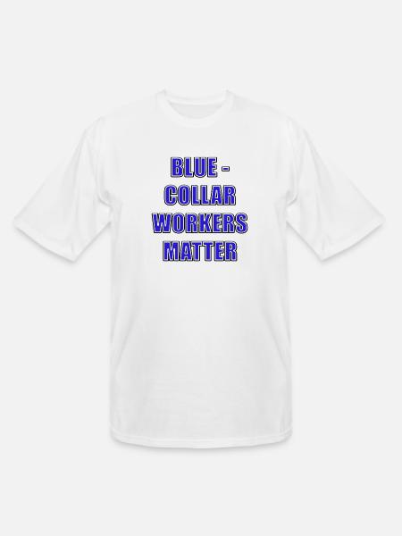 BLUE-COLLAR WORKERS MATTER - Men's Tall T-Shirt - white