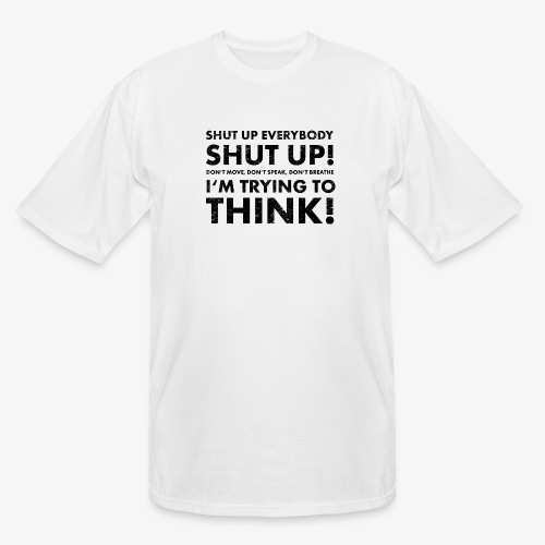 Shut Up! - Men's Tall T-Shirt