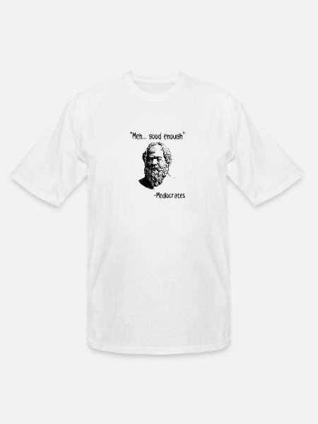 Meh Good Enough Mediocrates - Men's Tall T-Shirt - white