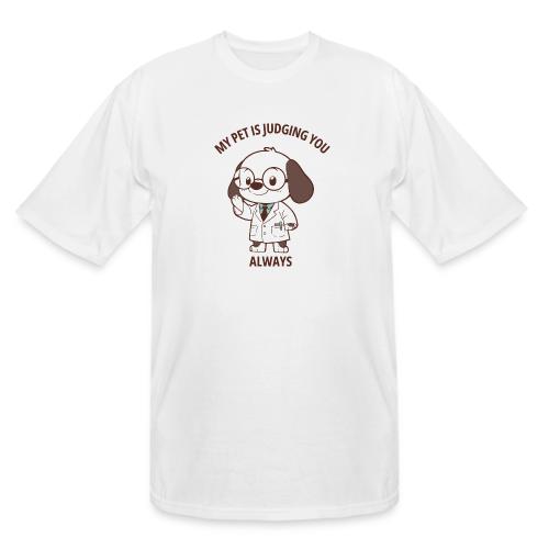 My Pet Is Judging You Always T-Shirt | Sarcastic C - Men's Tall T-Shirt