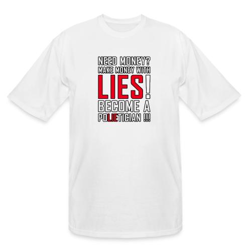 Lies Pay: Become a PoLIEtician Satire - Men's Tall T-Shirt