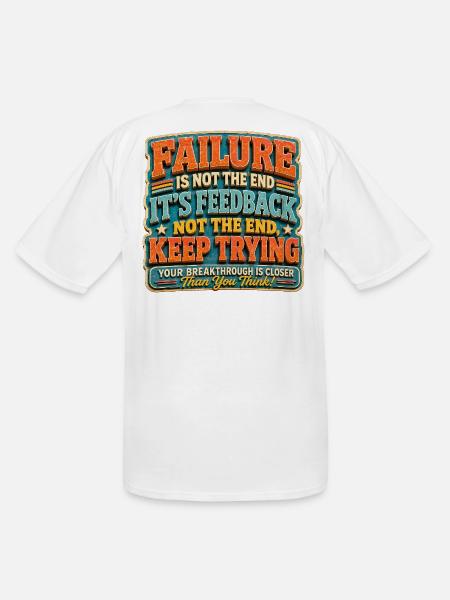 Failure Is Feedback: Keep Trying - Men's Tall T-Shirt - white