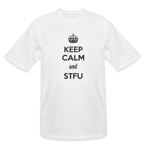 Keep Calm and STFU (Dark) - Men's Tall T-Shirt