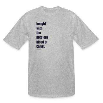 Bought With The Precious Blood of Christ - Men's Tall T-Shirt - heather gray - Front