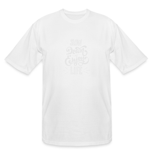Slow down and enjoy life - Men's Tall T-Shirt