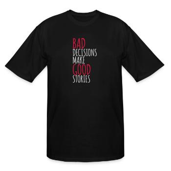 bad decisions great stories - Men's Tall T-Shirt - black - Front - Brady (186cm)