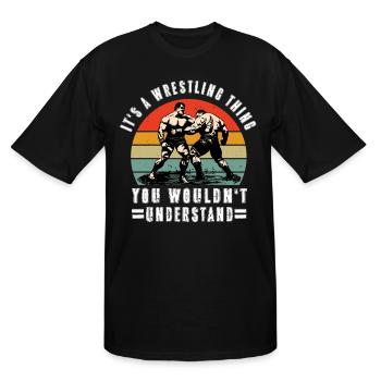 Wrestling Thing – You Wouldn’t Understand - Men's Tall T-Shirt - black - Front - Brady (186cm)
