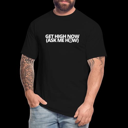 GET HIGH NOW (ask me how) - Men's Tall T-Shirt