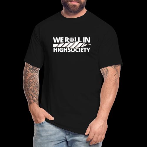 WE ROLL IN HIGH SOCIETY - Men's Tall T-Shirt