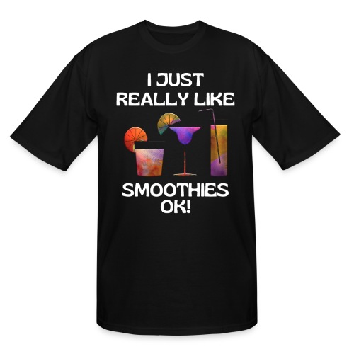 I Just Really Like Smoothies Ok, Funny Foodie - Men's Tall T-Shirt