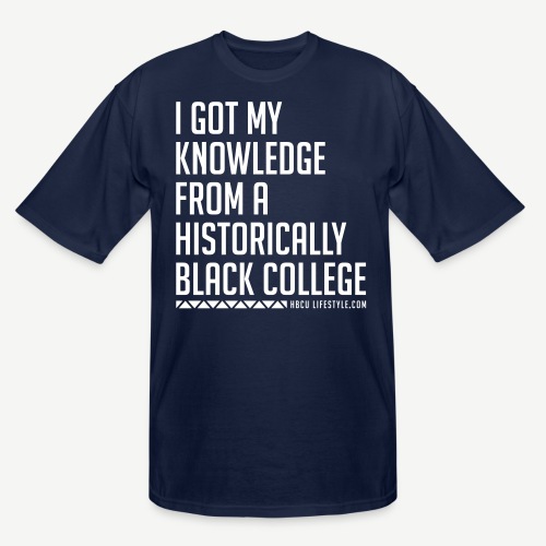 I Got My Knowledge From a Black College - Men's Tall T-Shirt